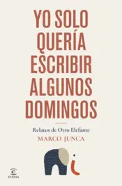 Portada Yo solo quería escribir algunos domingos