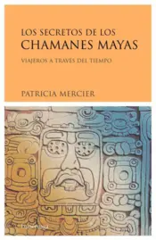 Portada Los secretos de los chamanes mayas