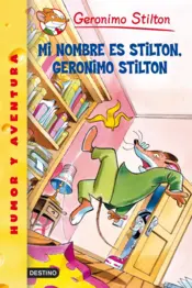 Portada Mi nombre es Stilton, Geronimo Stilton
