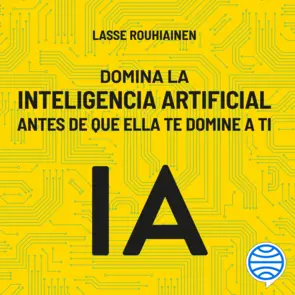 Portada Domina la inteligencia artificial antes de que ella te domine a ti