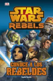 Portada Star Wars Rebels. Conoce a los rebeldes