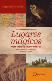 Portada La guía no oficial de lugares mágicos para fans de Harry Potter