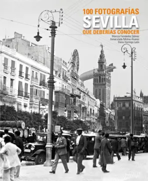 Portada Sevilla. 100 fotografías que deberías conocer