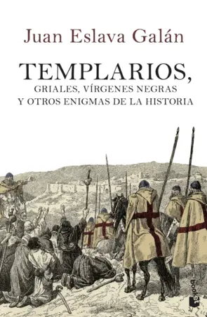 Portada Templarios, griales, vírgenes negras y otros enigmas de la Historia