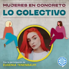 Portada Mujeres en concreto. Episodio 5: Lo colectivo