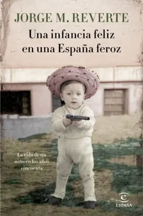 Portada Una infancia feliz en una España feroz