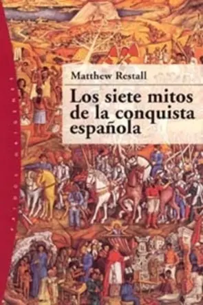 Portada Los siete mitos de la conquista española