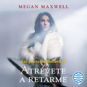 Portada Las guerreras Maxwell, 7. Atrévete a retarme
