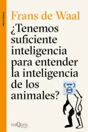 Portada ¿Tenemos suficiente inteligencia para entender la inteligencia de los animales?
