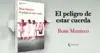 El peligro de estar cuerda - Rosa Montero