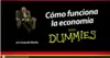 ¿Cuánto sabes de economía? - Cómo funciona la economía para Dummies